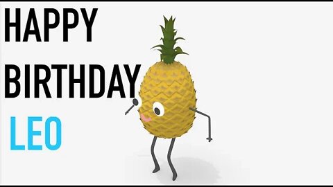 Happy Birthday LEO! - PINEAPPLE Birthday Song