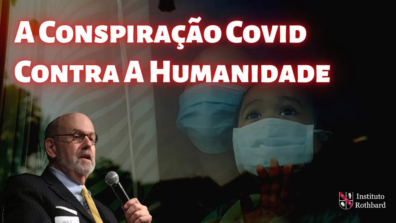 A Conspiração Covid Contra A Humanidade - Lew Rockwell