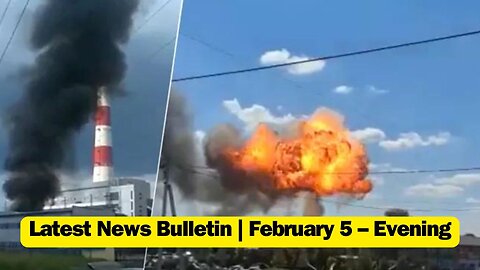 Latest News Bulletin | February 5 – Evening