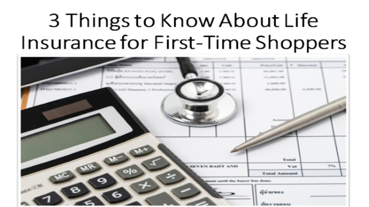 3 Things to Know About Life Insurance for First-Time Shoppers