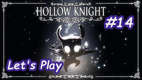 Let's Play | Hollow Knight - Part 14