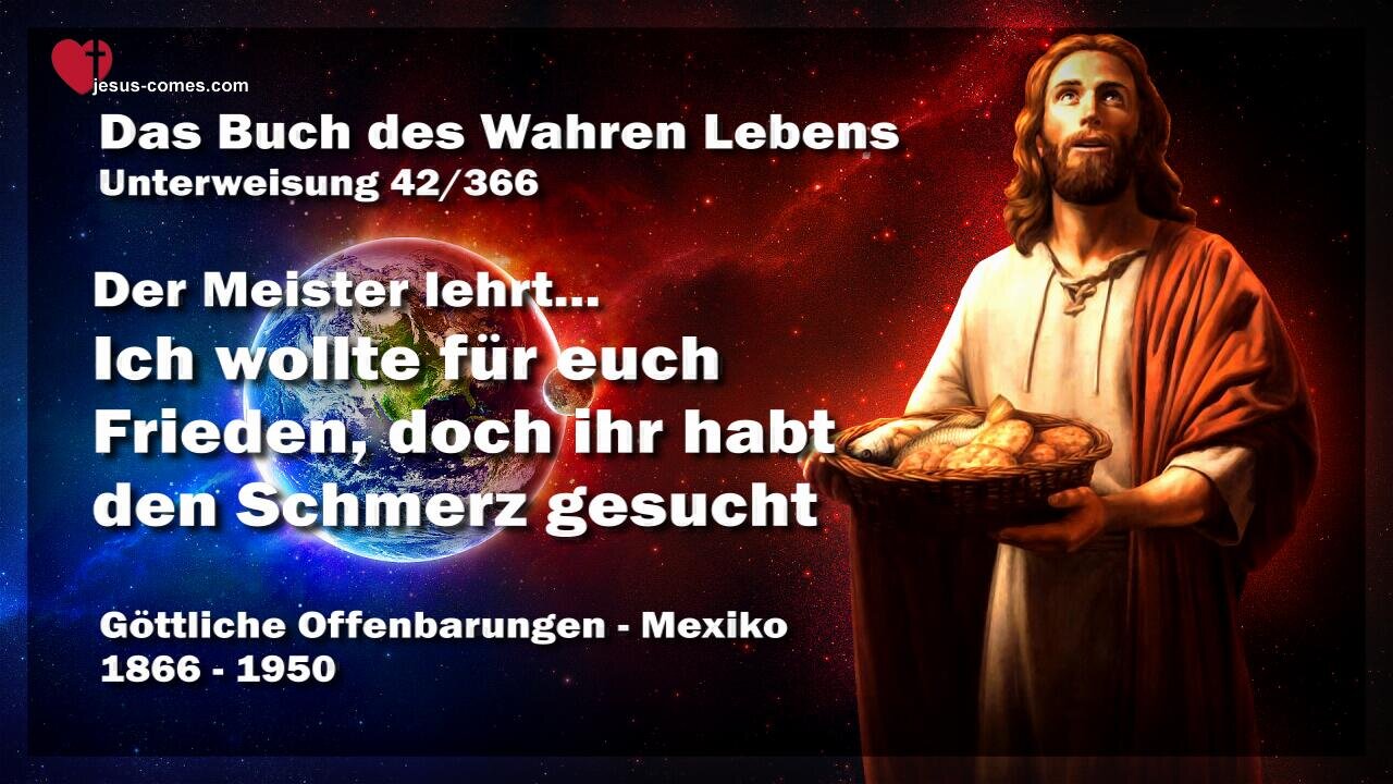 Ich wollte für euch Frieden, doch ihr habt den Schmerz gesucht ❤️ Das Buch des wahren Lebens Unterweisung 42 / 366