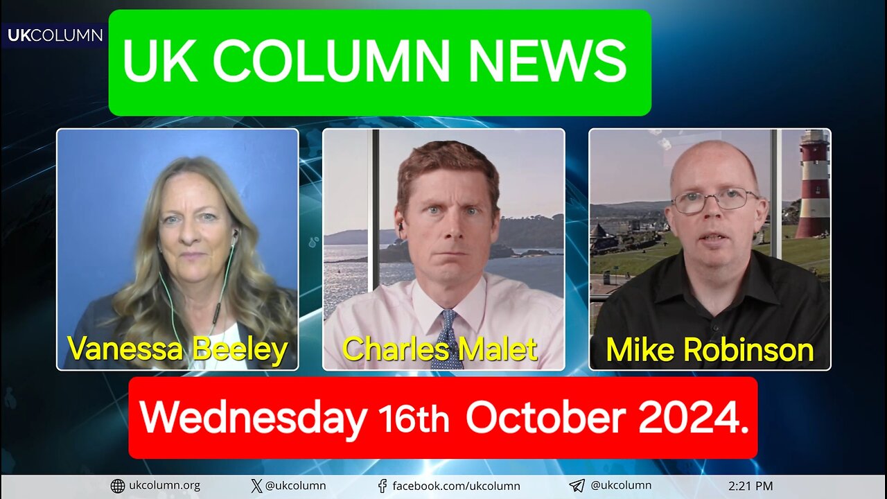 UK Column News - Wednesday 16th October 2024.