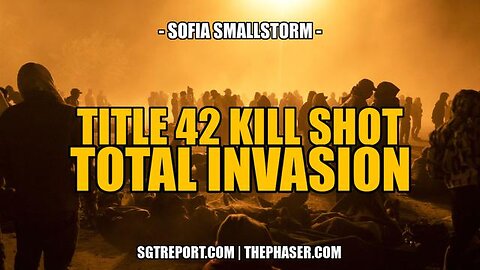 TITLE 42 KILL SHOT: TOTAL INVASION -- Sofia Smallstorm