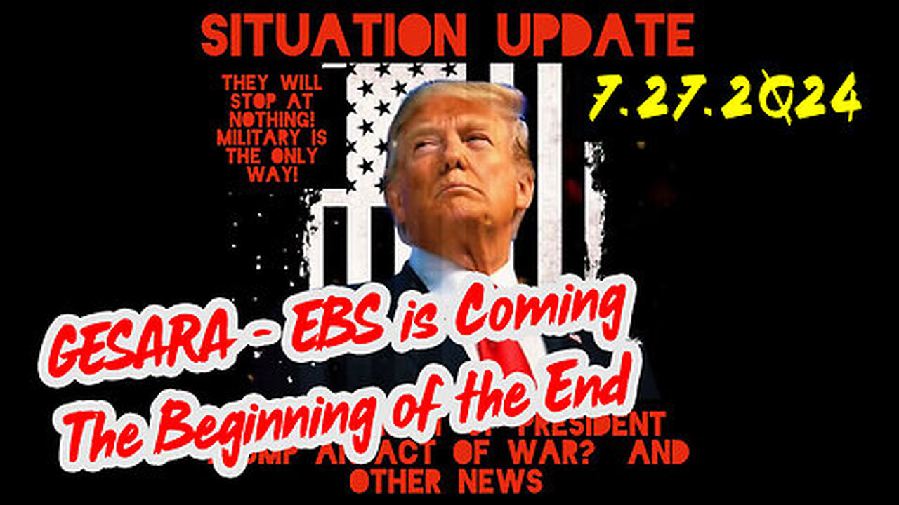 Situation Update 7-27-2Q24 ~ Q Drop + Trump u.s Military - White Hats Intel ~ SG Anon Intel