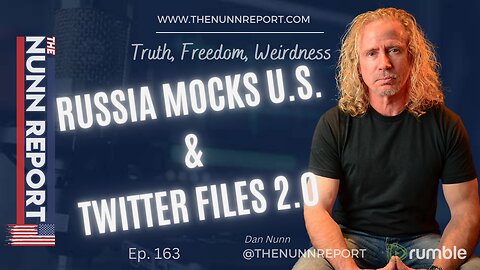 Ep 163 Russia Mocks U.S. & Twitter Shadowbanning | The Nunn Report w/ Dan Nunn