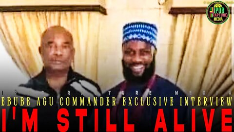 BREAKING: I'M STILL ALIVE! EBUBE AGU COMMANDER LATEST LIVE INTERVIEW | AUG 12, 2022