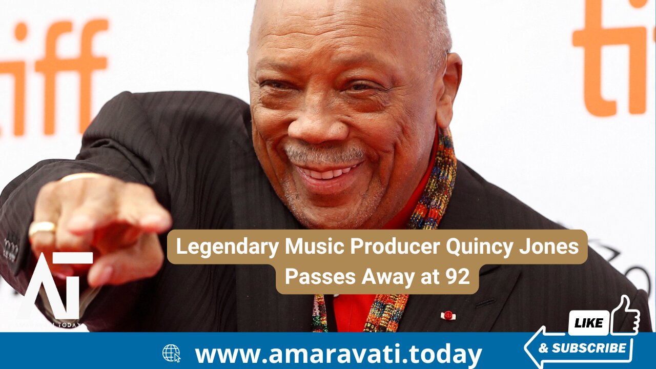 Legendary Music Producer Quincy Jones Passes Away at 92 | Amaravati Today