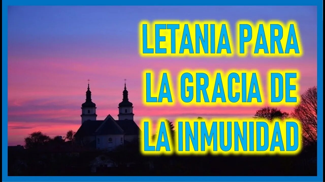 LETANIA PARA LA GRACIA DE LA INMUNIDAD