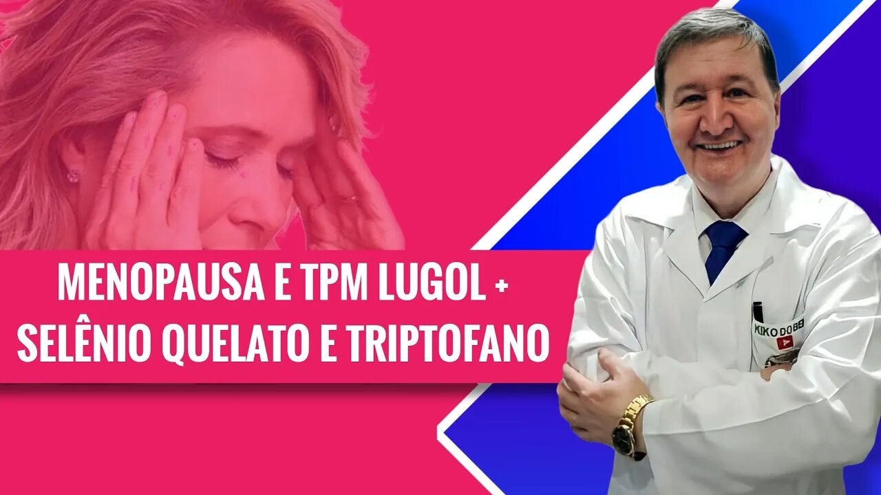 Menopausa e TPM Lugol + Selênio Quelato e Triptofano TODOS da marca SOROPOWER WhatsApp 15-99644-8181