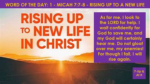 WORD OF THE DAY: MICAH 7:1-8 - RISING UP TO A NEW LIFE