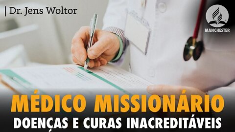 O PRIVILÉGIO DE VER OS MILAGRES DE DEUS NA OBRA MÉDICO MISSIONÁRIA