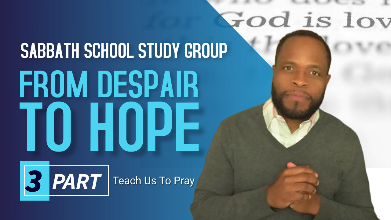 From Despair to Hope (Psalm 13) Sabbath School Lesson Study Group w/ Chris Bailey III