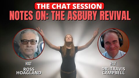 NOTES ON: THE ASBURY REVIVAL | THE CHAT SESSION