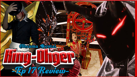 King-Ohger Ep 17 Review