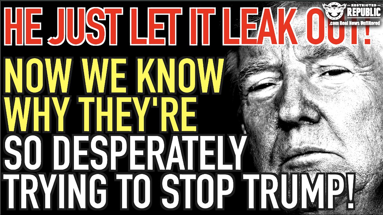 Now We Know Why They Are So Desperately Trying To STOP Trump! He Just Let It Leak Out!