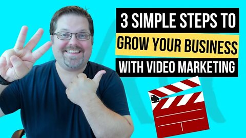 Three Simple and Easy Steps To Grow Your Business With Video Marketing