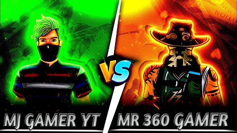 MJ GAMER YT VS MR 360 GAMER