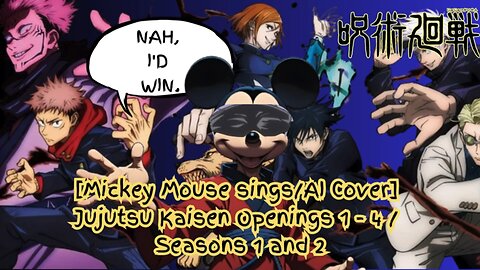 [Mickey Mouse sings/AI Cover] Jujutsu Kaisen Openings 1 - 4 / Seasons 1 and 2