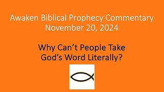 Awaken Biblical Prophecy Commentary – Why Can’t People Take God’s Word Literally?