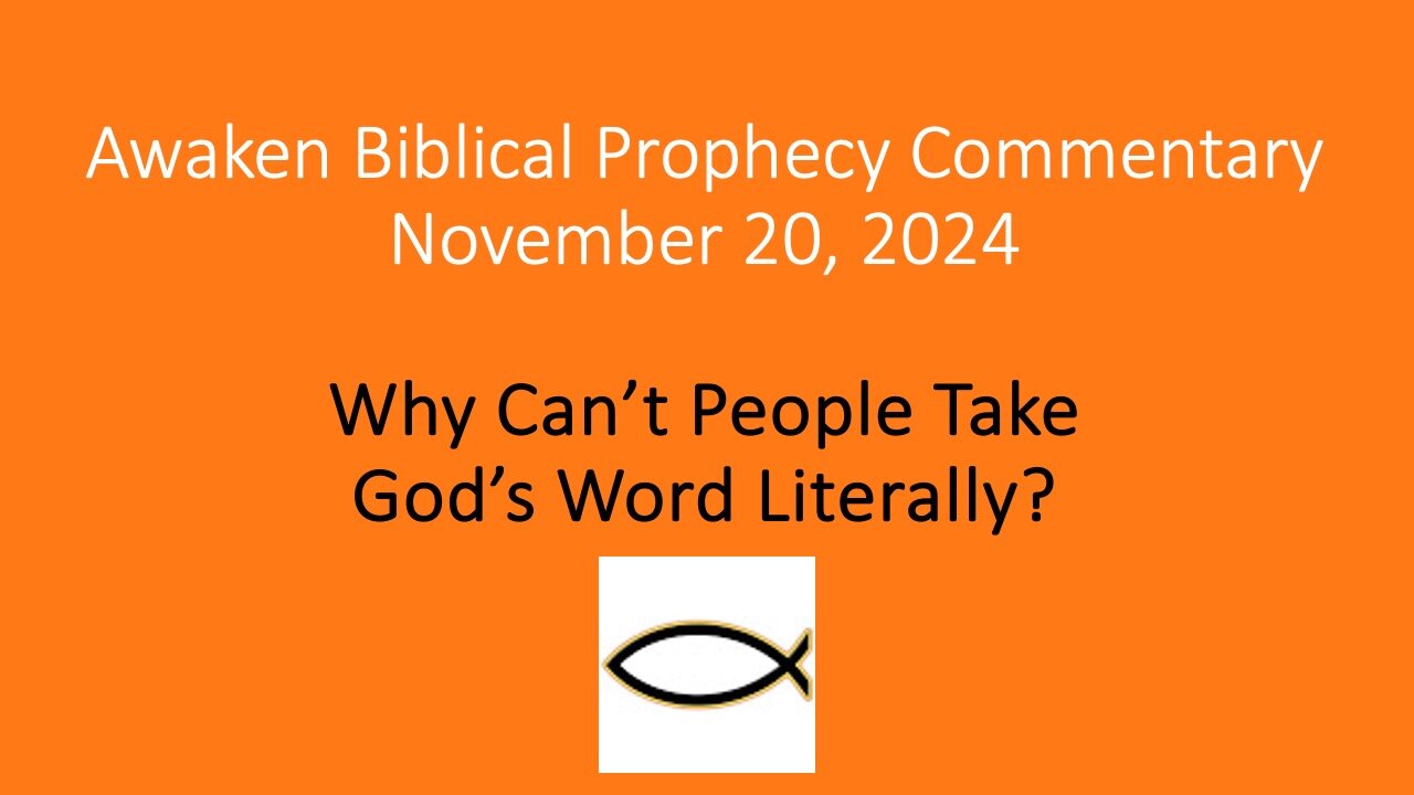 Awaken Biblical Prophecy Commentary – Why Can’t People Take God’s Word Literally?