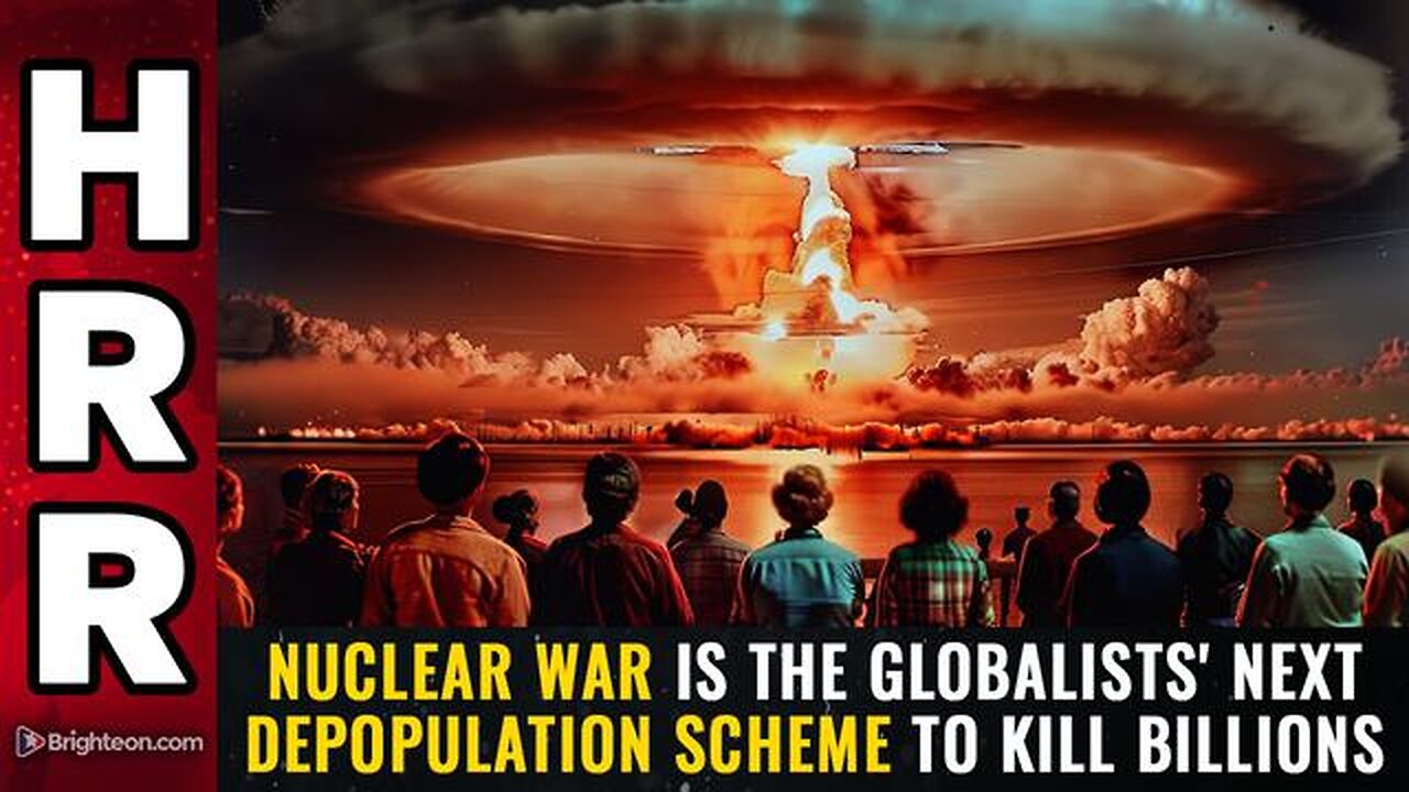 NUCLEAR WAR is the globalists' next DEPOPULATION scheme to kill billions