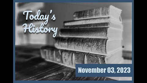 Today's History - November 03, 2023