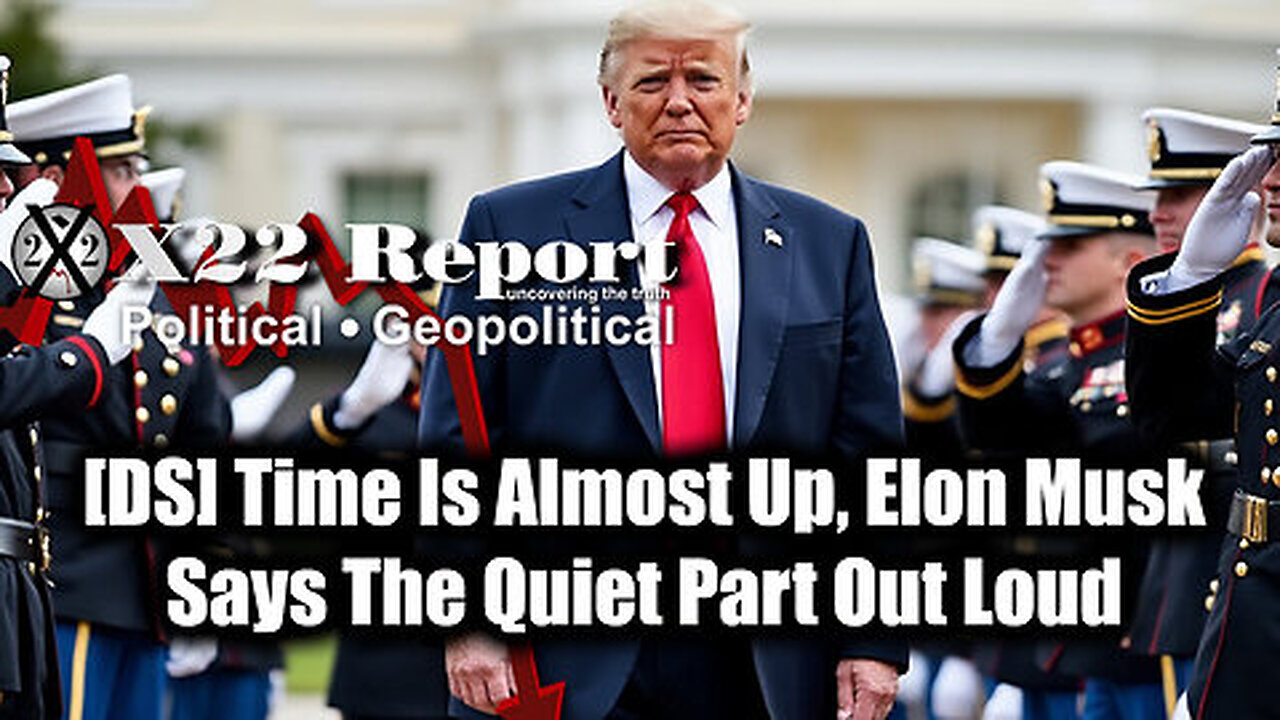 New X22 Report Dec 19 - Trump vs [DS] Time Is Almost Up, Elon Musk Says The Quiet Part Out Loud