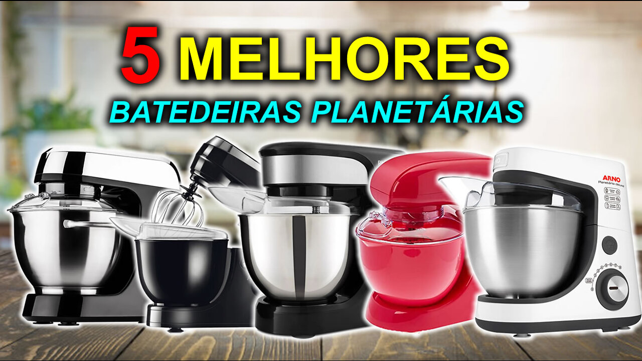 5 Melhores Batedeiras Planetárias