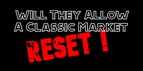 will we see a classic Market Reset ?- we need to ask! - will they allow a classic Market Reset ?