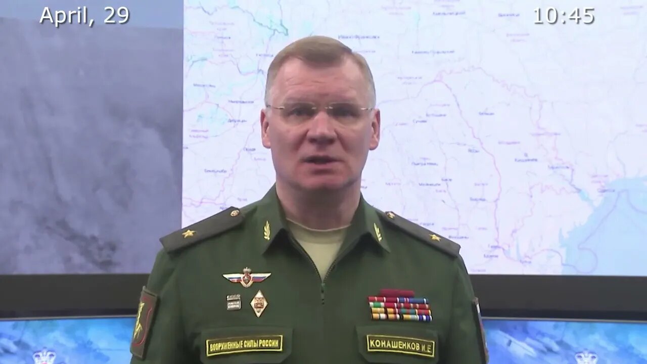 Briefing by Russian Defence Ministry 2022 04 29