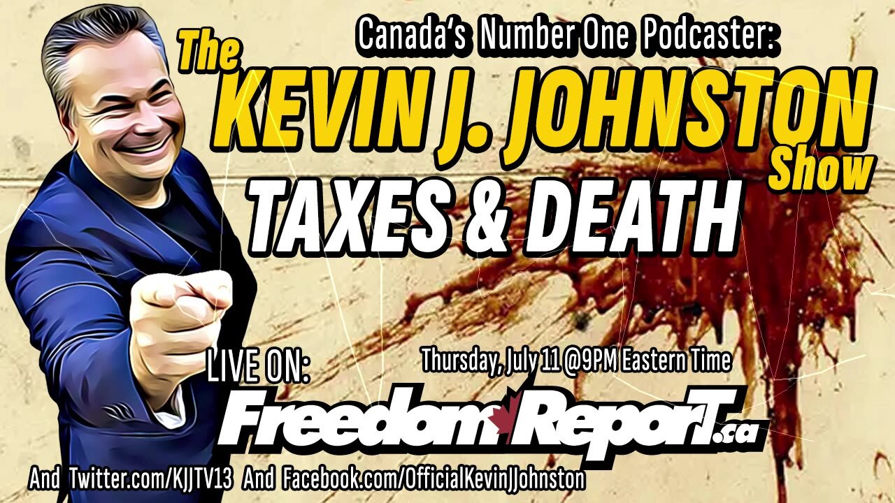 Taxes & Death On The Kevin J Johnston Show - Lets Destroy The CRA