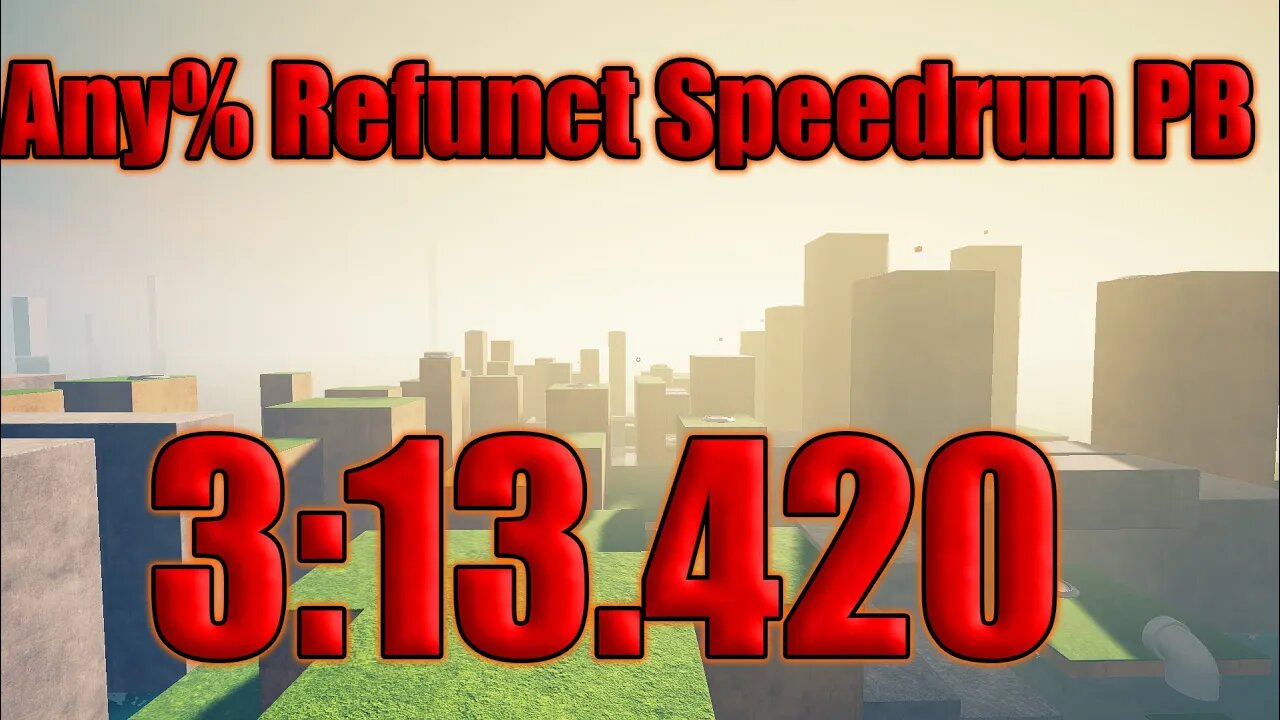 Refunct | Any% Speedrun 3:13 42 | PB | Closing in on that sub 3min mark!