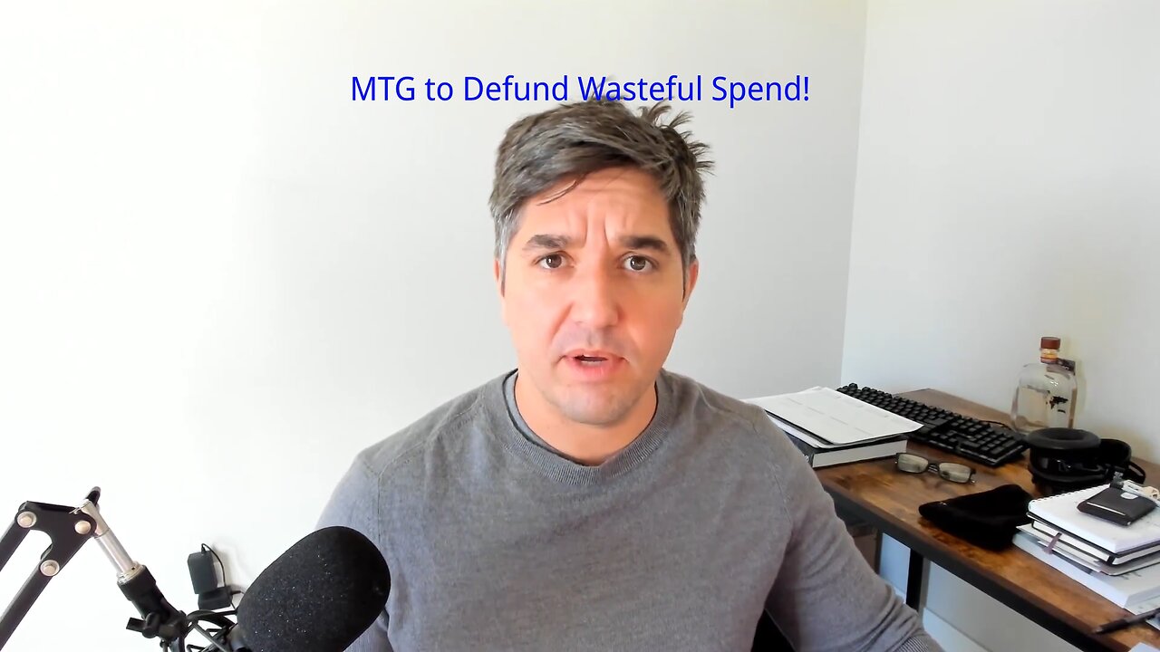 MTG to Defund Wasteful Spend!