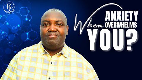 WHEN ANXIETY OVERWHELMS YOU: LET GOD’S WORD SETTLE YOUR HEART | Dr. Rinde Gbenro