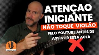 Atenção iniciante! Não toque violão pelo youtube antes de assistir essa aula Erros de todo iniciante