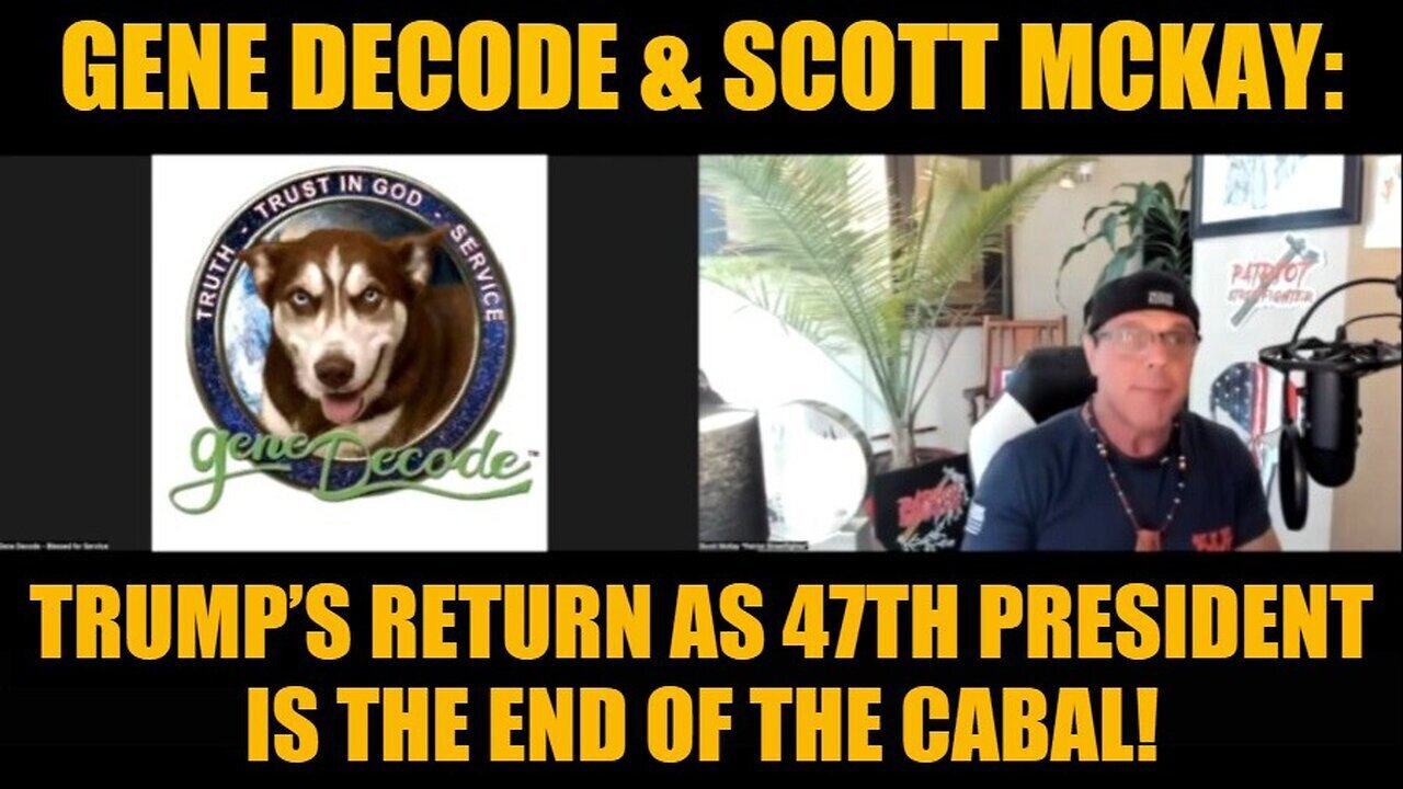 Gene DeCode And Scott McKay- Trump’s Return As 47th President Is The End Of The Cabal - 11-8-24.