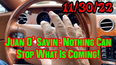 Juan O' Savin: Nothing Can Stop What Is Coming!