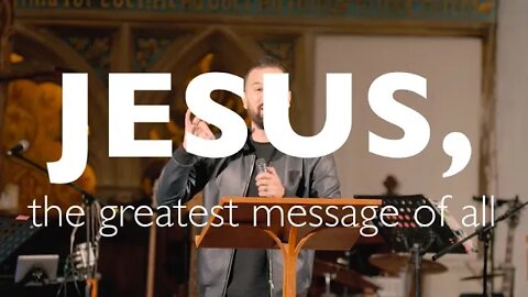 JESUS, THE GREATEST MESSAGE OF ALL || ERIC GILMOUR