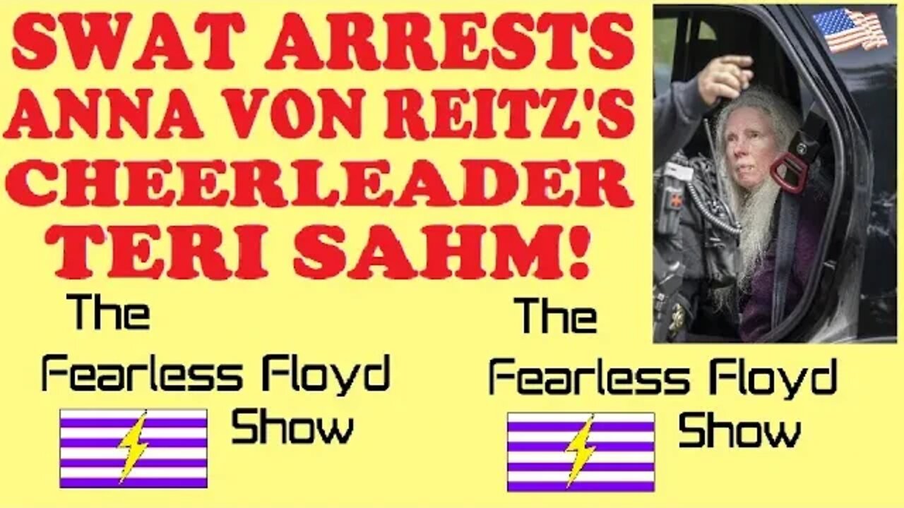 ANNA VON REITZ'S TERI SAHM EVICTED & ARRESTED BY SWAT TEAM