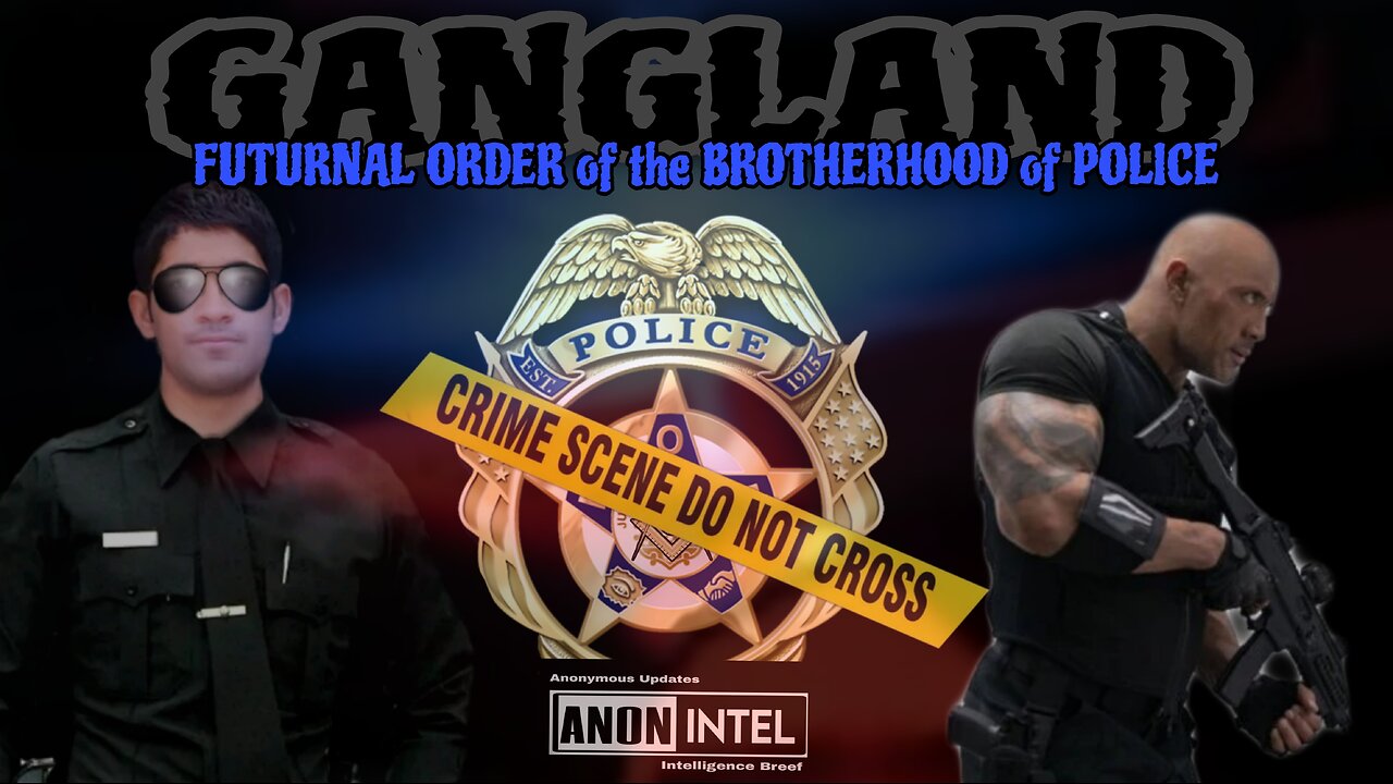 ANON+INTEL - GANGLAND, THE FUTURNAL ORDER OF THE BROTHERHOOD OF POLICE: