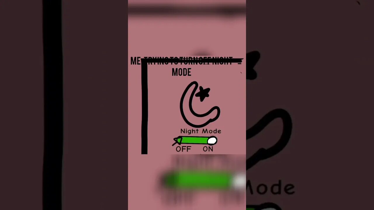 Me : Trying to turn off night mode 😂