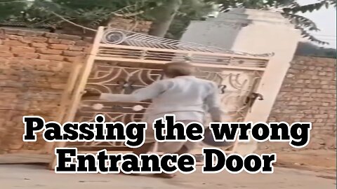 Passing the wrong entrance door