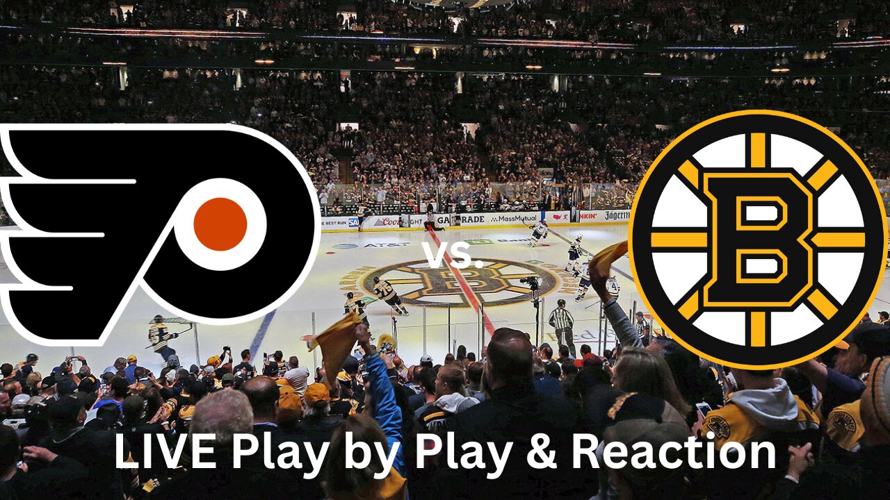 Philadelphia Flyers vs. Boston Bruins LIVE Play by Play & Reaction