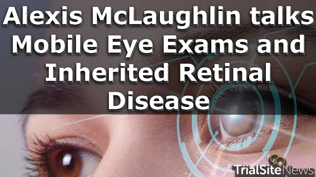 Alexis McLaughlin talks Mobile Eye Exams and Inherited Retinal Disease