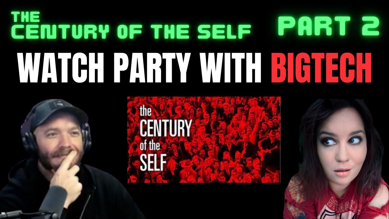 The Century of the Self, Watch Party with BigTech (Part 2)