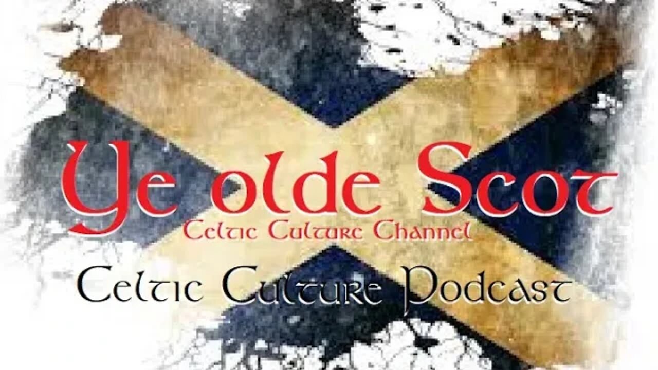 Ye Olde Scot the Celtic culture channel 6-12-2022