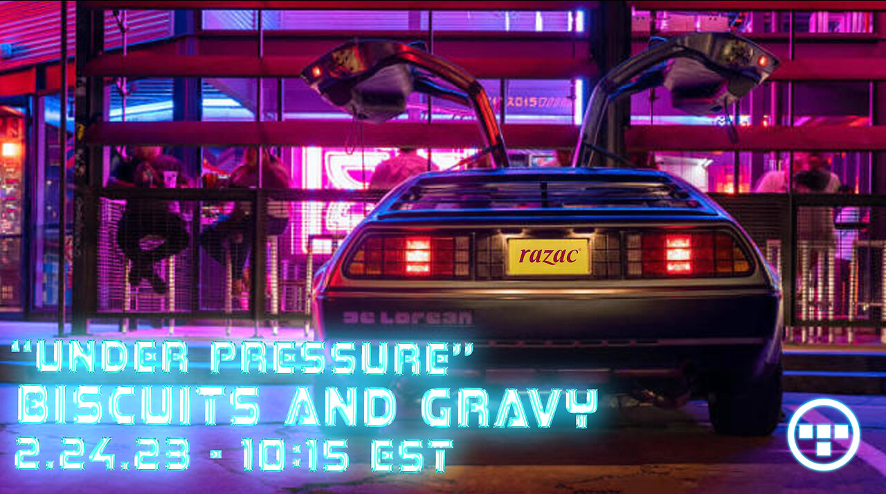 🔴LIVE - 10:15 EST - 2.24.23 - Biscuits and Gravy - "Under Pressure"🔴