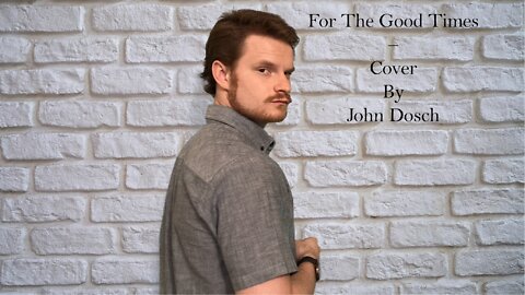 For The Good Times - Cover By John Dosch