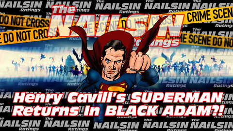 The Nailsin Ratings:Henry Cavill's Superman returns In Black Adam